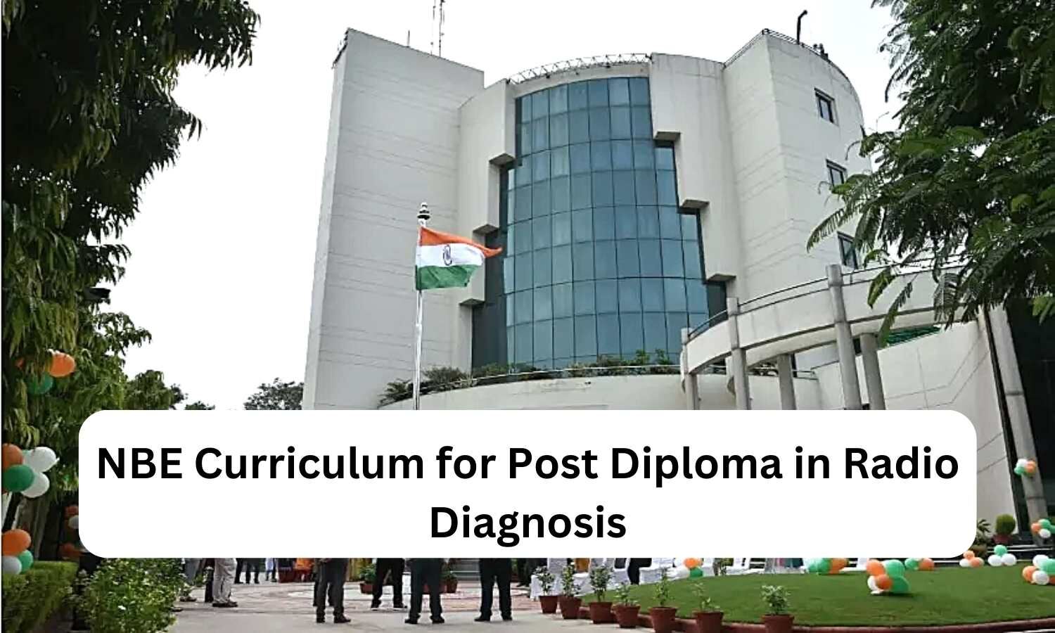 Post Diploma In Radio Diagnosis: Check Out NBE Released Curriculum