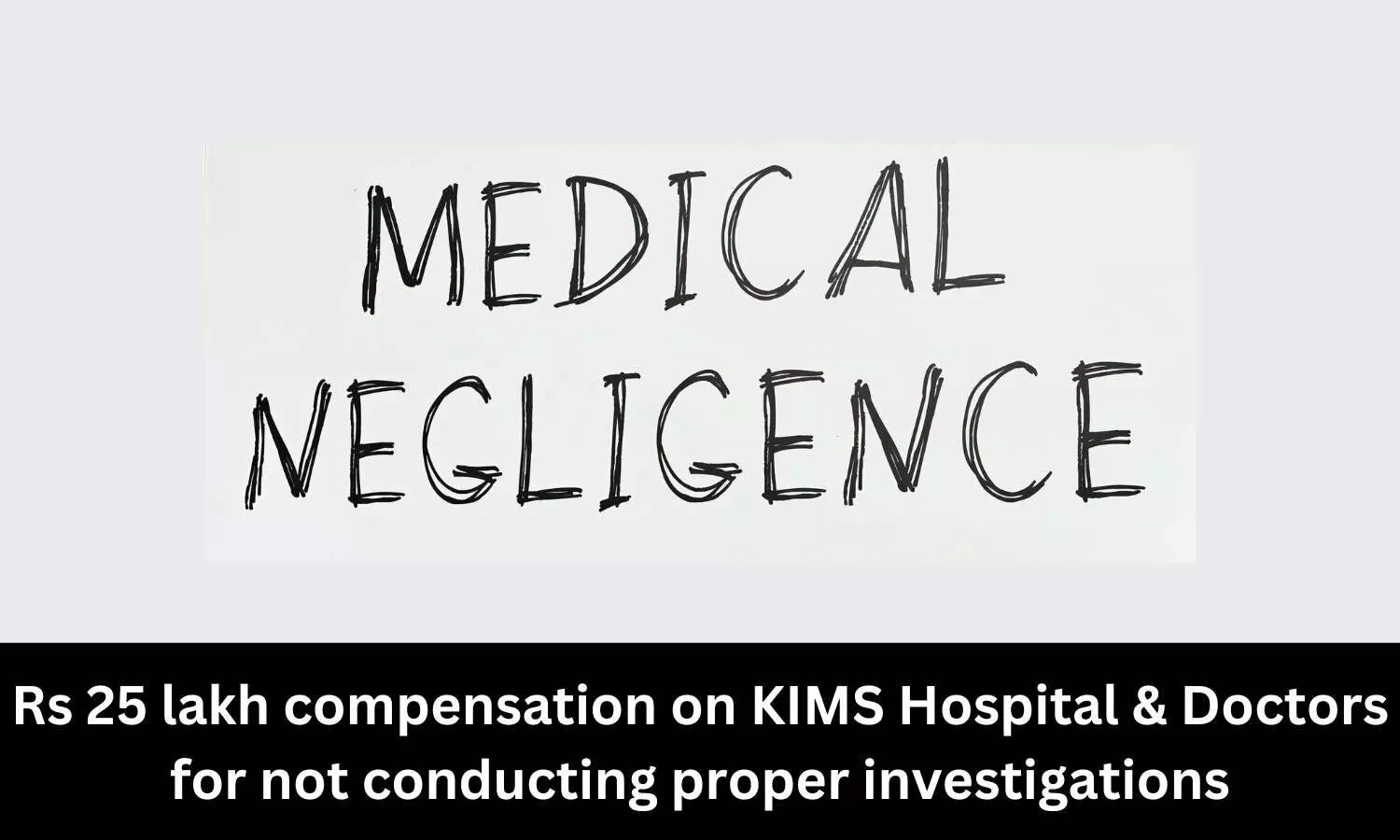 Patient dies of Subarachnoid Hemorrhage: NCDRC directs KIMS Hospital and doctors to pay Rs 25 lakh compensation
