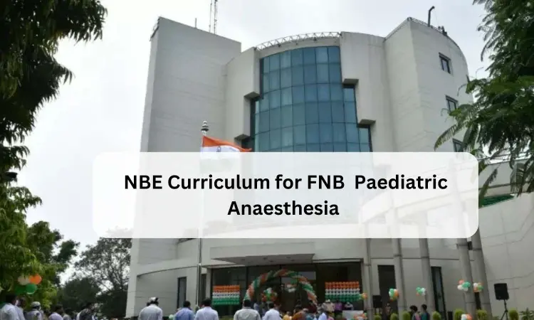 FNB Paediatric Anaesthesia: Check out NBE released Curriculum