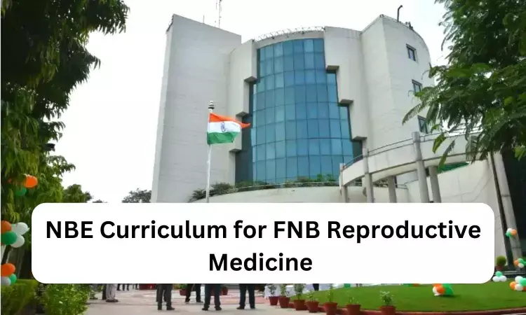 FNB Reproductive Medicine: Check out NBE released Curriculum