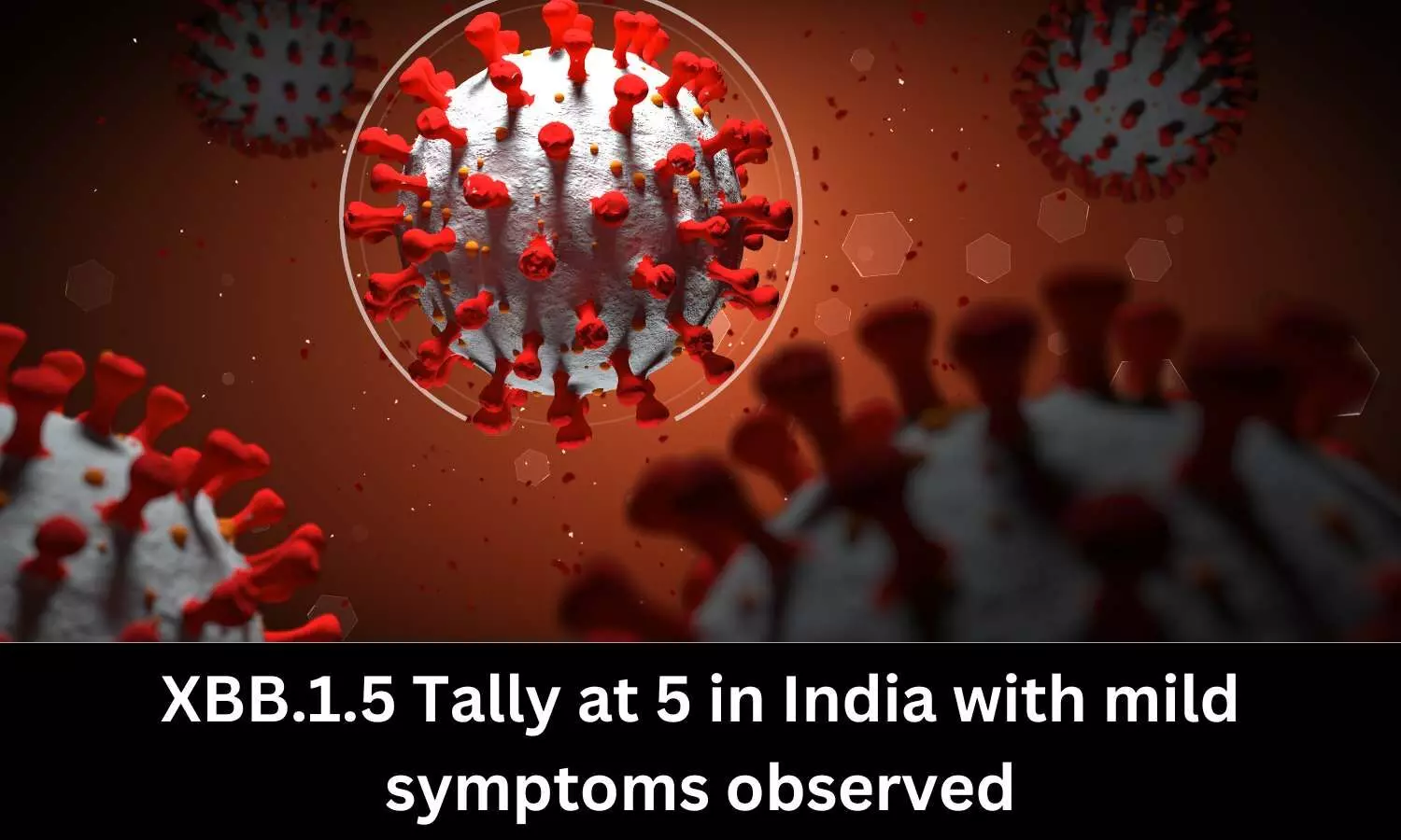 XBB.1.5 Tally at 5 in India with mild symptoms observed