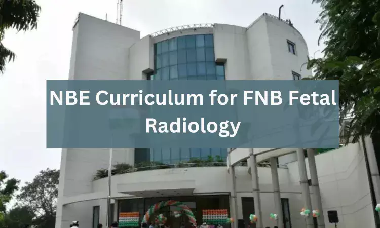 FNB Fetal Radiology: Check out NBE released Curriculum