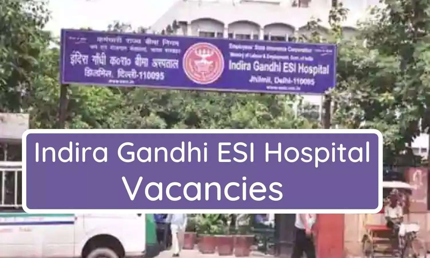 Indira Gandhi ESI Hospital Delhi Vacancies: Walk In Interview For SR ...