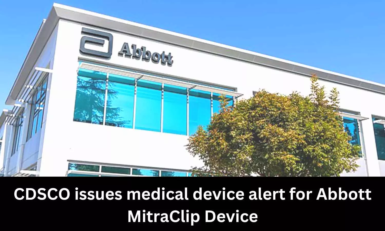CDSCO issues medical device alert for Abbott MitraClip Device