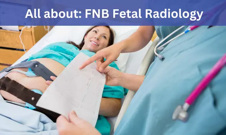 FNB Fetal Radiology: Admissions, Medical Colleges, fees, eligibility criteria details
