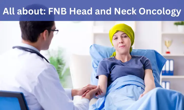 FNB Head and Neck Oncology: Admissions, medical colleges, fees, eligibility criteria details