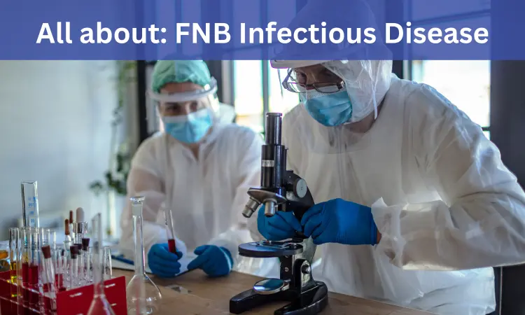 FNB Infectious Disease: Admissions, medical colleges, fees, eligibility criteria details