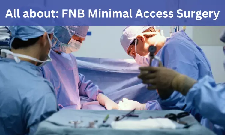 FNB Minimal Access Surgery: Admissions, Medical Colleges, fees, Eligibility Criteria details