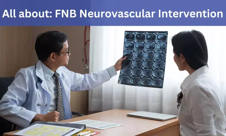 FNB Neurovascular Intervention: Admissions, Medical Colleges, fees, eligibility criteria details