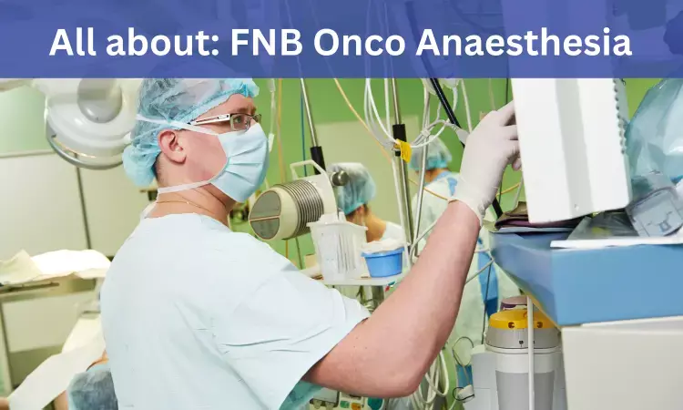 FNB Onco-Anaesthesiology: Admissions, medical colleges, fees, eligibility criteria details