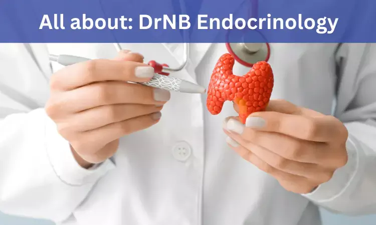 DrNB Endocrinology: Admissions, Medical Colleges, Fees, Eligibility Criteria details here