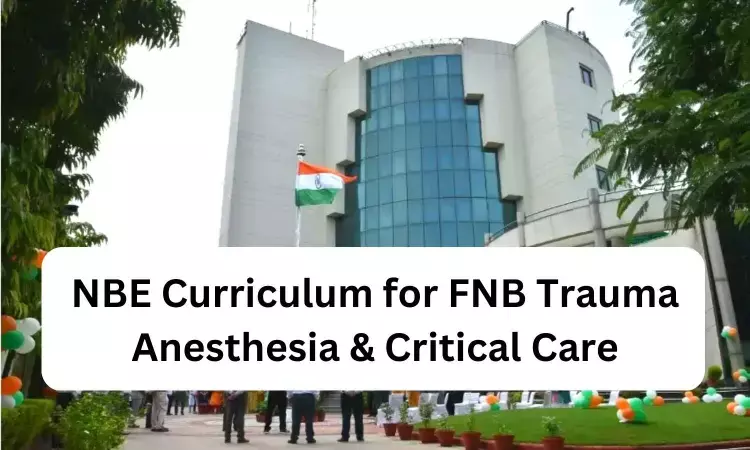 FNB Trauma Anesthesia and Critical Care: Check out NBE released Curriculum