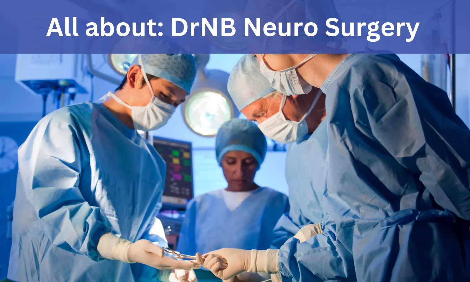 DrNB Neuro Surgery: Admissions, Medical Colleges, Fees, Eligibility Criteria details here