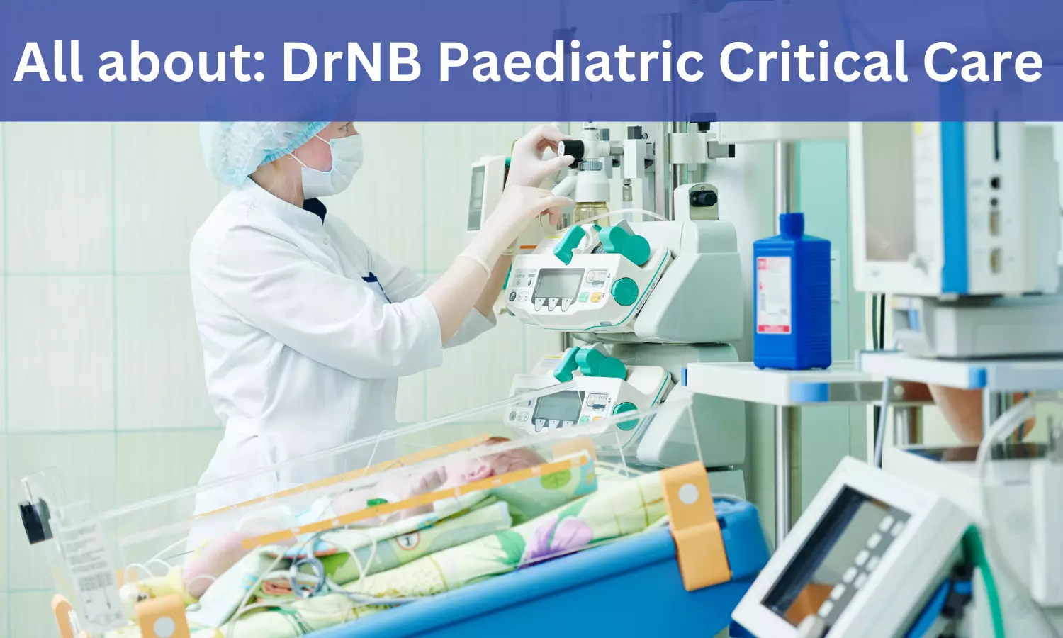 DrNB Paediatric Critical Care: Admissions, Medical Colleges, Eligibility Criteria, fee details