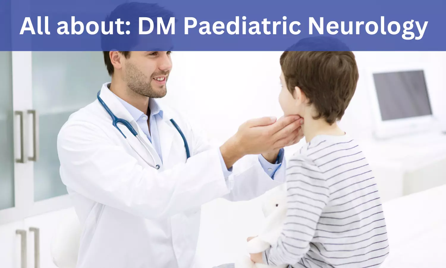 DM Paediatric Neurology: Admissions, Medical Colleges, Fees, Eligibility Criteria Details