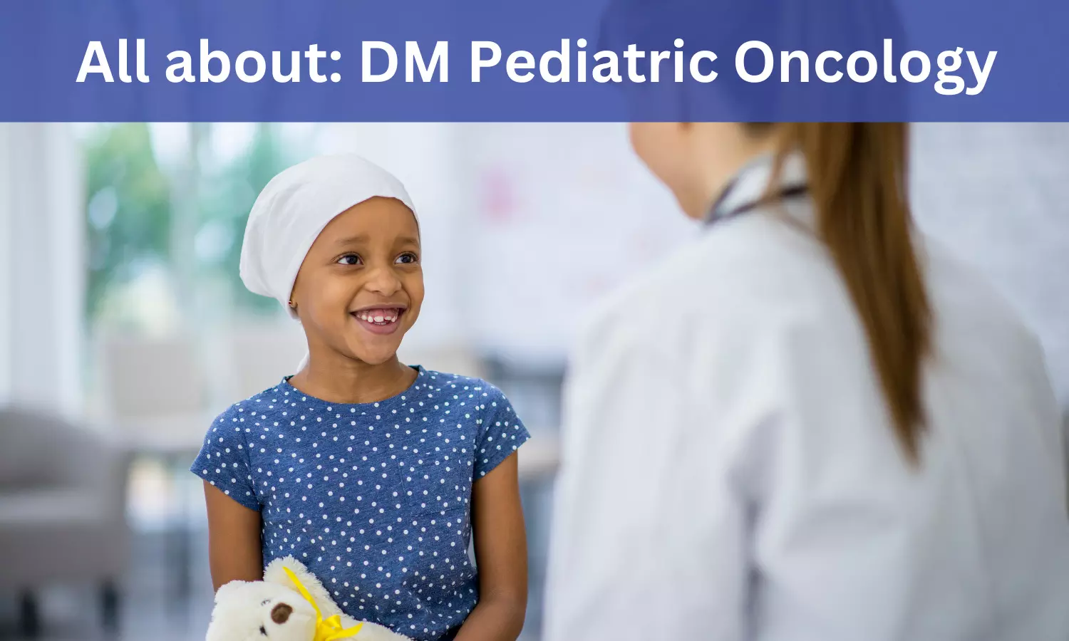 DM Pediatric Oncology: Admissions, Medical Colleges, Eligibility Criteria, fee details