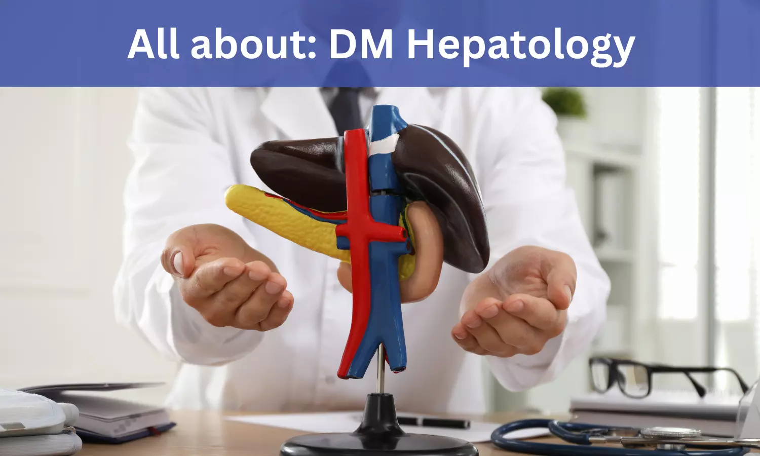 DM Hepatology: Admissions, Medical Colleges, Eligibility Criteria, Fee Details