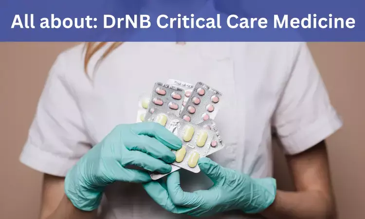 DrNB Critical Care Medicine: Admissions, Medical Colleges, Fees, Eligibility criteria details