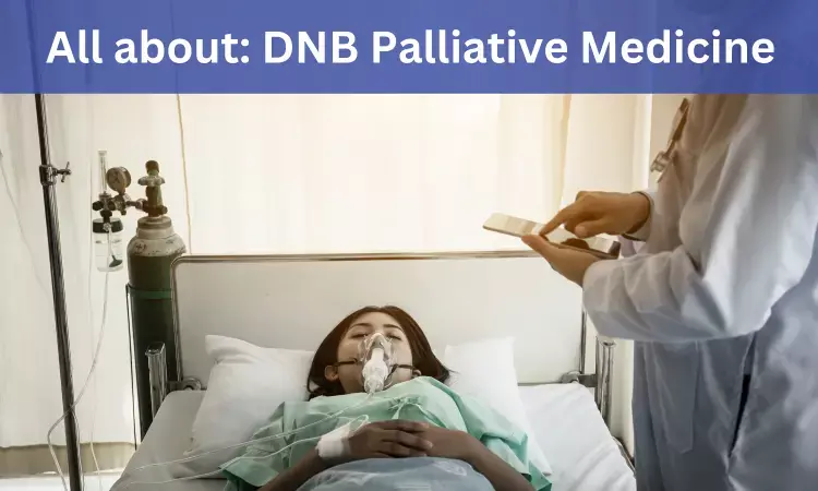 DNB Palliative Medicine: Admissions, Medical Colleges, Fees, Eligibility Criteria details here