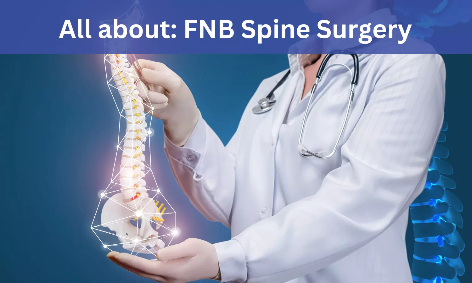 FNB Spine Surgery: Admissions, Medical Colleges, Fees, Eligibility Criteria Details