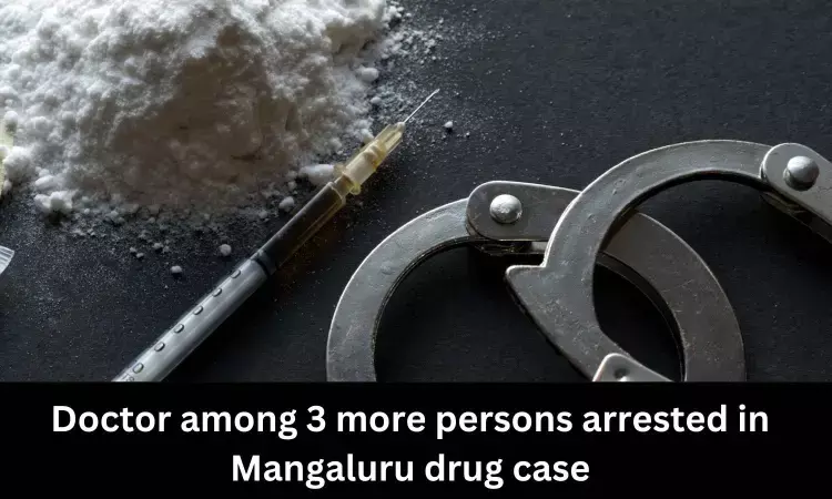 Doctor among 3 more persons arrested in Mangaluru drug case