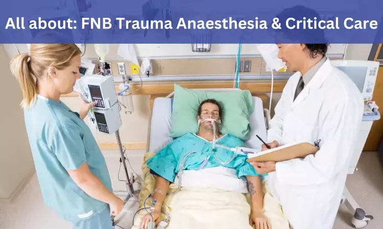 FNB Trauma Anaesthesia and Critical Care: Admissions, Medical Colleges, Eligibility criteria, fees details