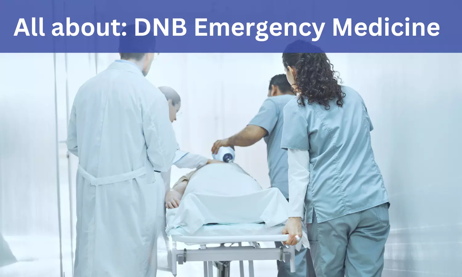 DNB Emergency Medicine: Admissions, Medical Colleges, Fees, Eligibility criteria details