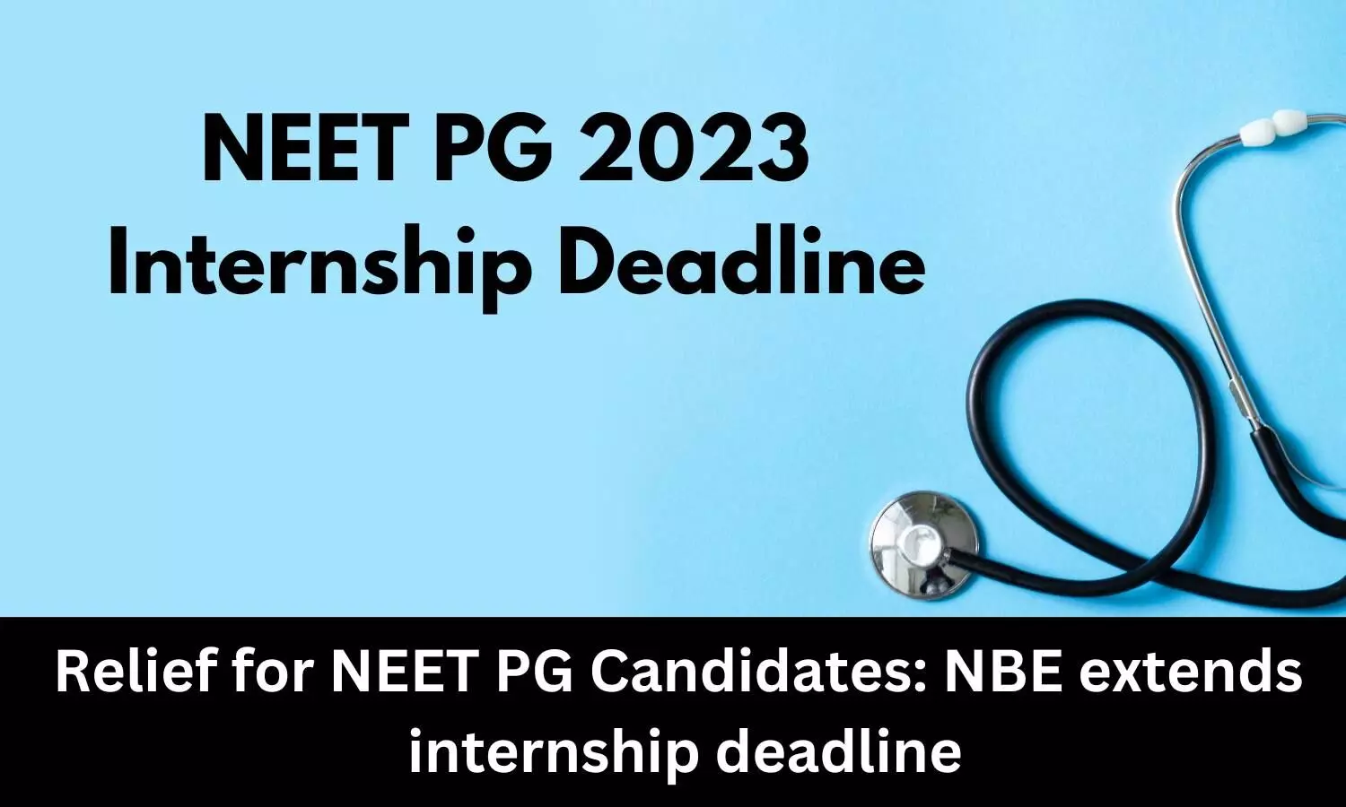 Relief for NEET PG Candidates: NBE extends internship deadline to June 30, 2023