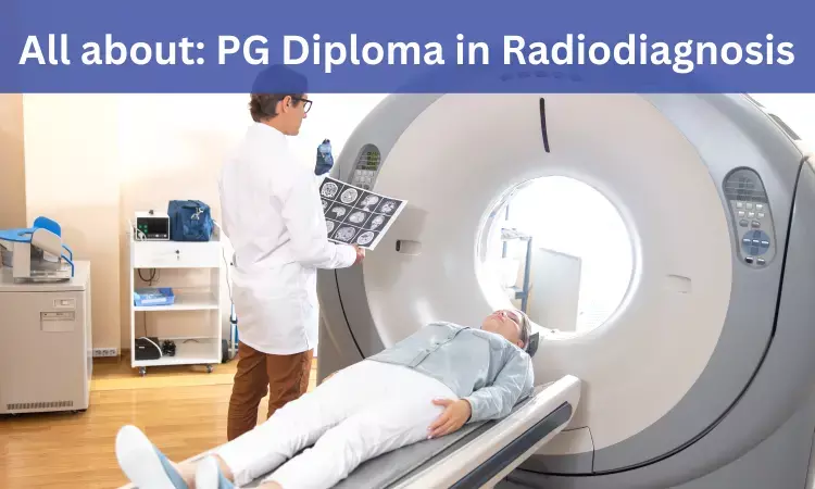 PG Diploma in Radiodiagnosis: Admissions, Medical Colleges, Fee, Eligibility Criteria details