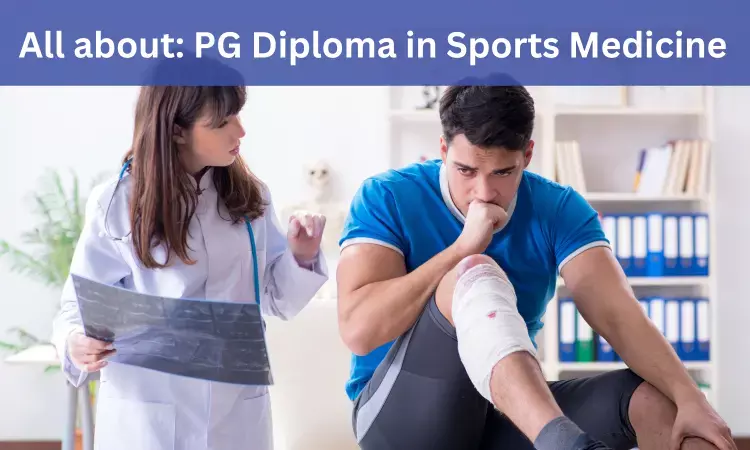 PG Diploma in Sports Medicine: Admissions, Medical Colleges, Fee, Eligibility Criteria details