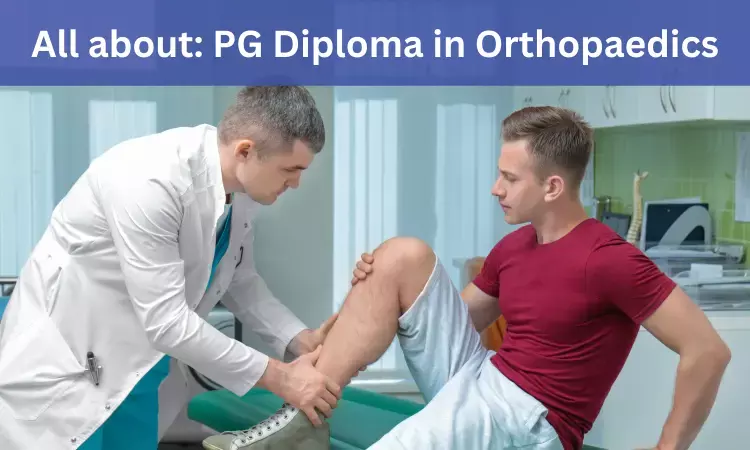 PG Diploma in Orthopaedics: Admissions, Fee, Medical Colleges, Eligibility criteria, Syllabus all details here