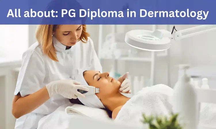 PG Diploma in Dermatology, Venereology, Leprosy: Admissions, Medical Colleges, Fee, Eligibility criteria details