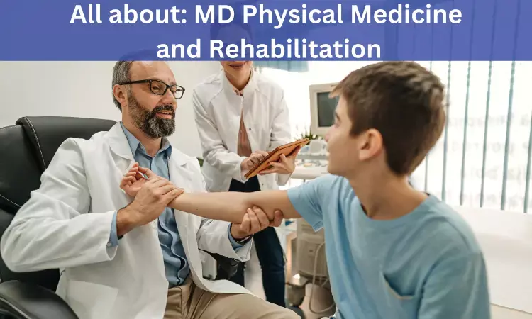 MD Physical Medicine and Rehabilitation in India: Check out Admission process, Fees, Medical Colleges to apply, Eligibility Criteria