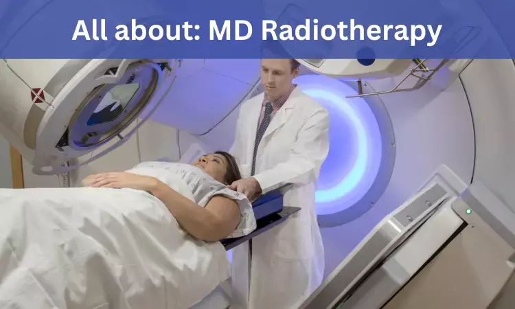 Doctor of Medicine (MD) Radiotherapy: Admission, Fees, Medical Colleges, Eligibility Criteria details here