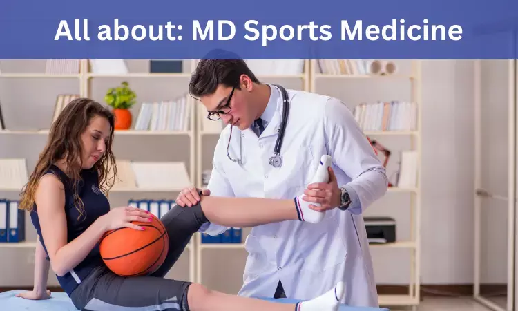 Doctor of Medicine (MD) Sports Medicine: Admission, Fees, Medical Colleges, Eligibility Criteria details here