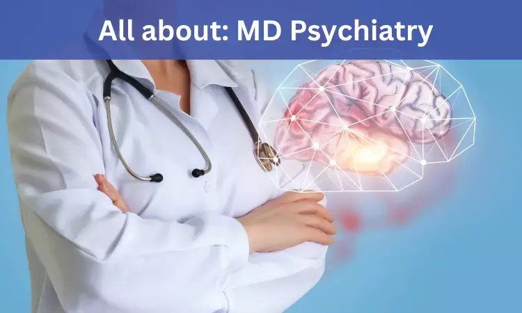 Doctor of Medicine (MD) Psychiatry: Admission, Fees, Medical Colleges, Eligibility Criteria details here