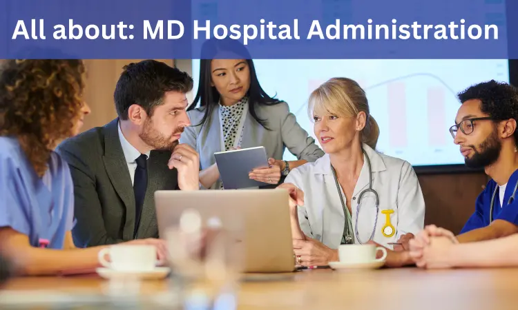Doctor of Hospital Administration (MD): Admission, Medical Colleges, Fees, Syllabus details here