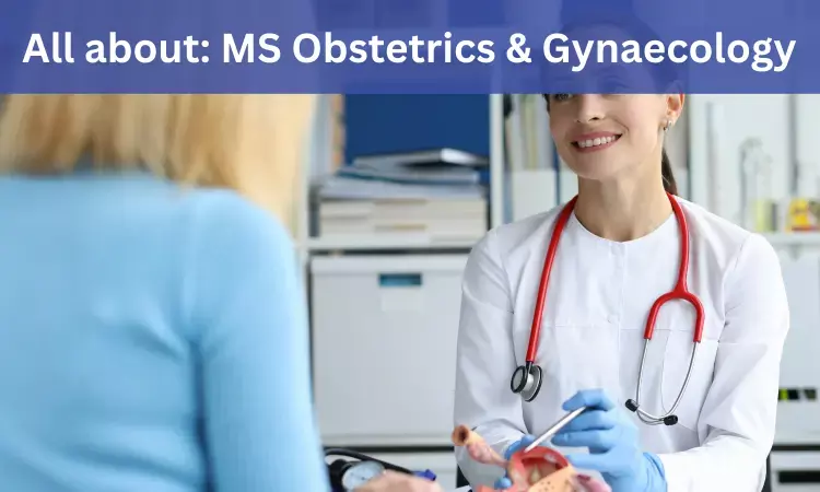 Master of Surgery (MS) Obstetrics and Gynaecology: Admission, Medical Colleges, Eligibility Criteria, Fees, Syllabus details here