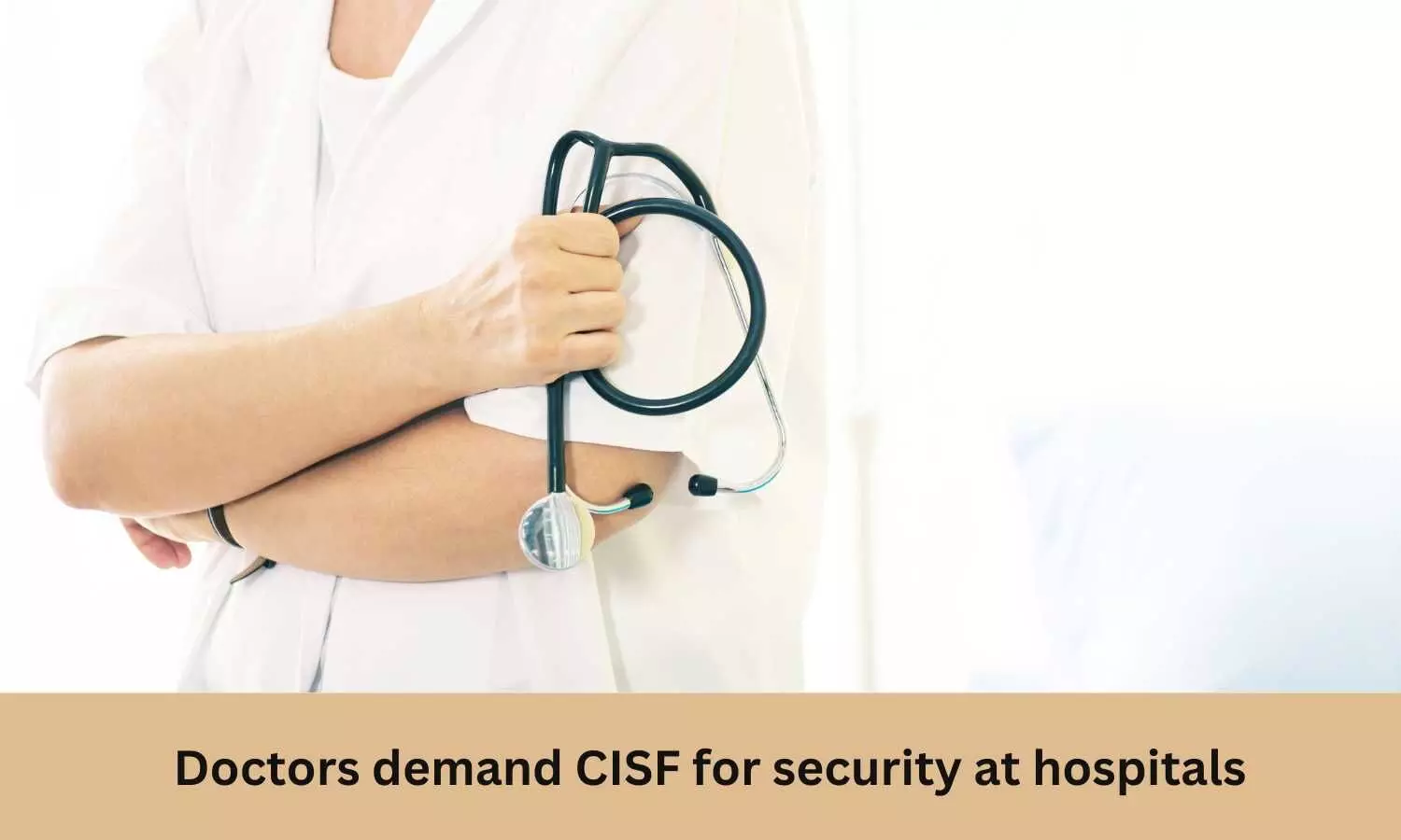 Doctors demand CISF for security at Hospitals