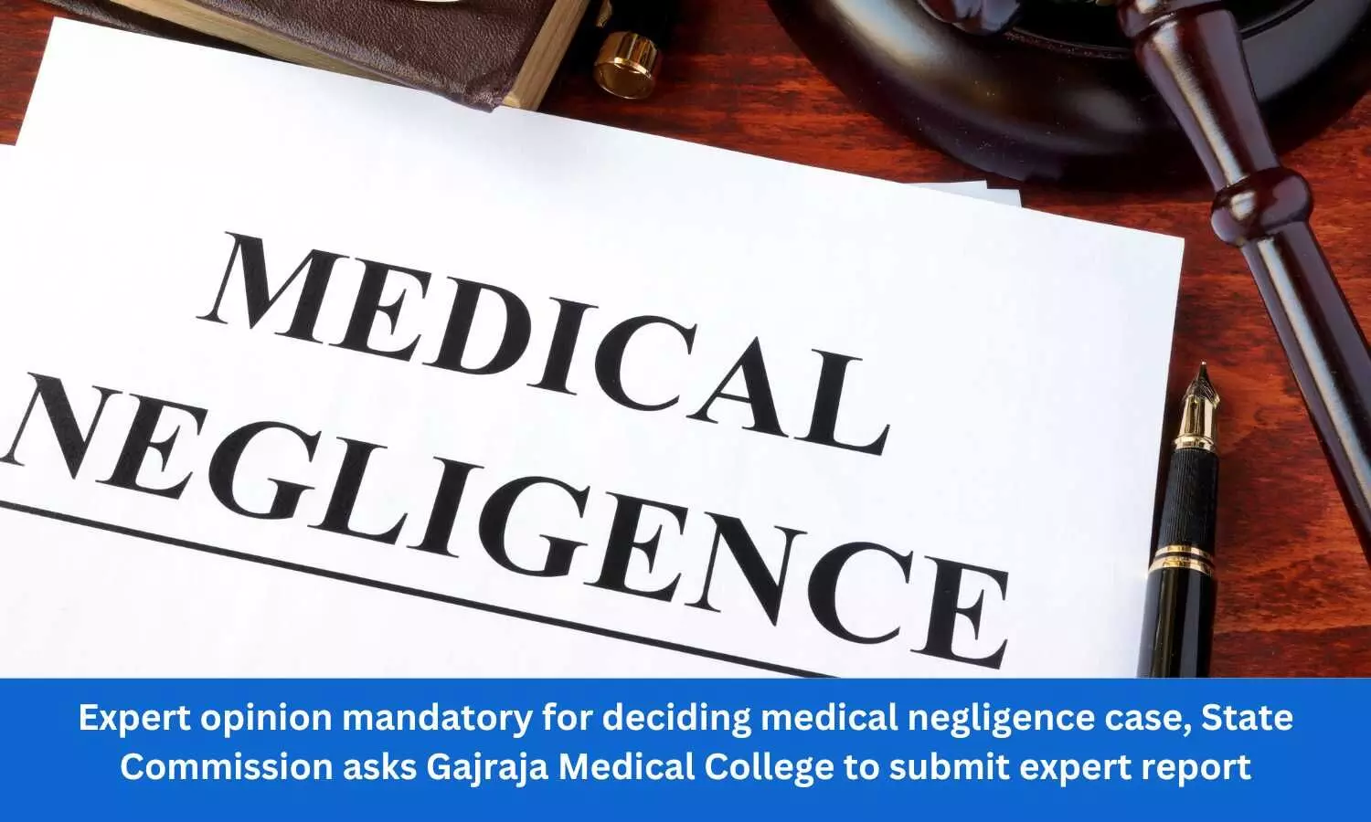 Expert opinion mandatory for deciding medical negligence case, State Commission asks Gajraja Medical College to submit expert report