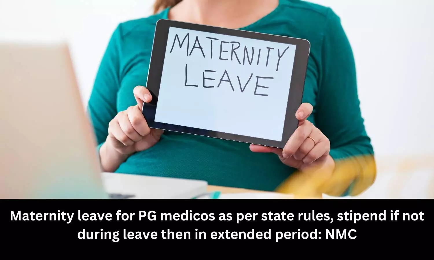 Maternity leave for PG medical students as per state rules, stipend if not during leave then in extended period: NMC