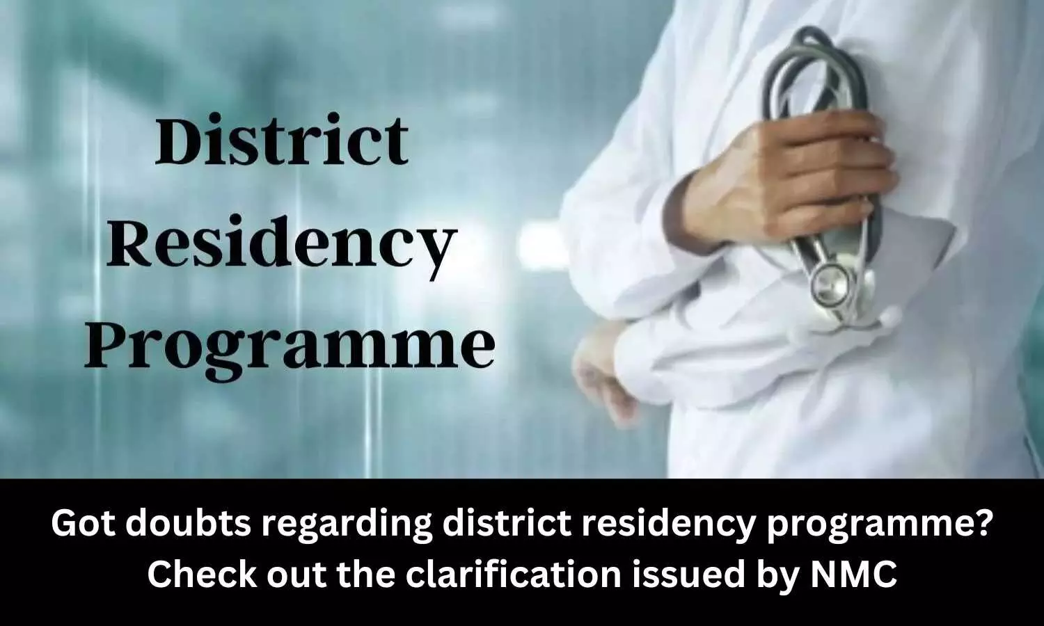 District Residency Programme mandatory for all private medical colleges, deemed universities students: NMC