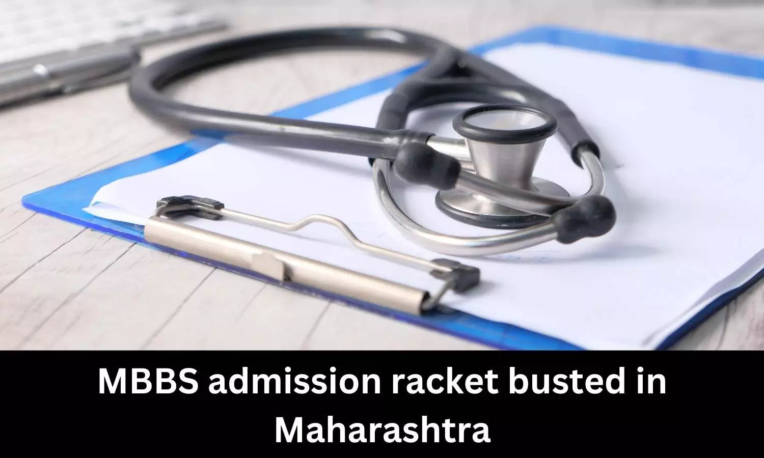 MBBS admission scam busted in Maharashtra, 5 arrested