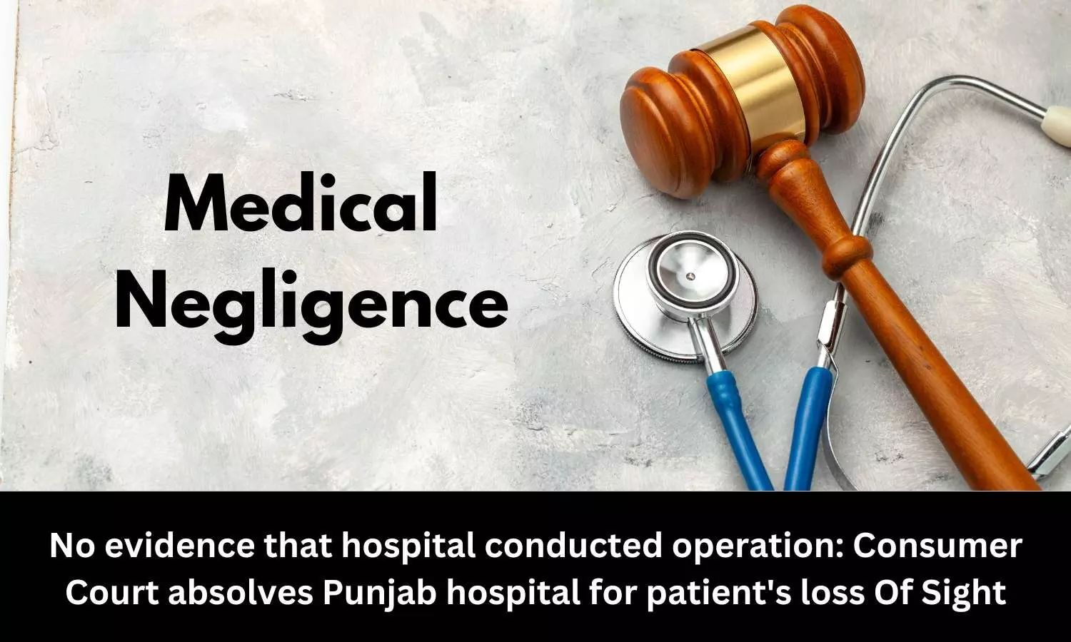 Consumer Court absolves Punjab hospital for patients loss of sight