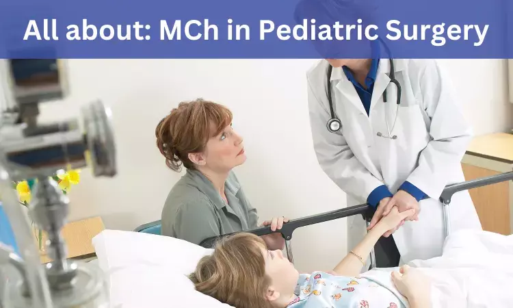 MCh Paediatric Surgery: Admissions, medical colleges, fees, eligibility criteria details