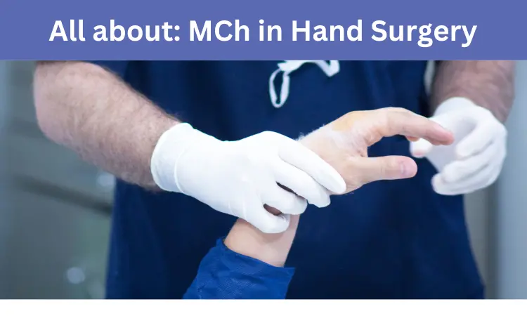 MCh Hand Surgery: Admissions, medical colleges, fees, eligibility criteria details