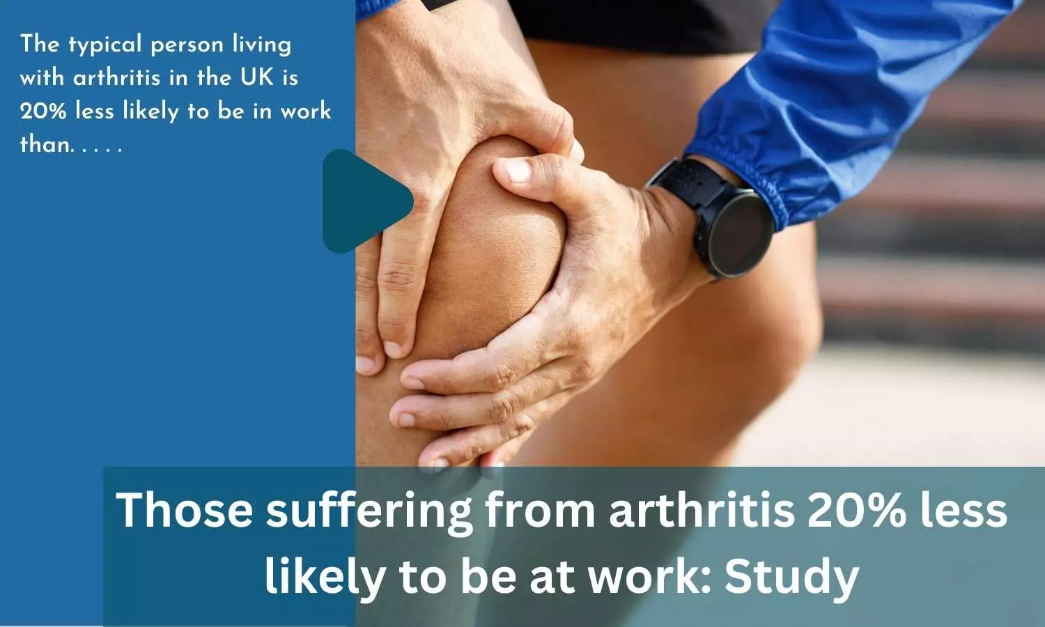 Those suffering from arthritis 20% less likely to be at work: Study