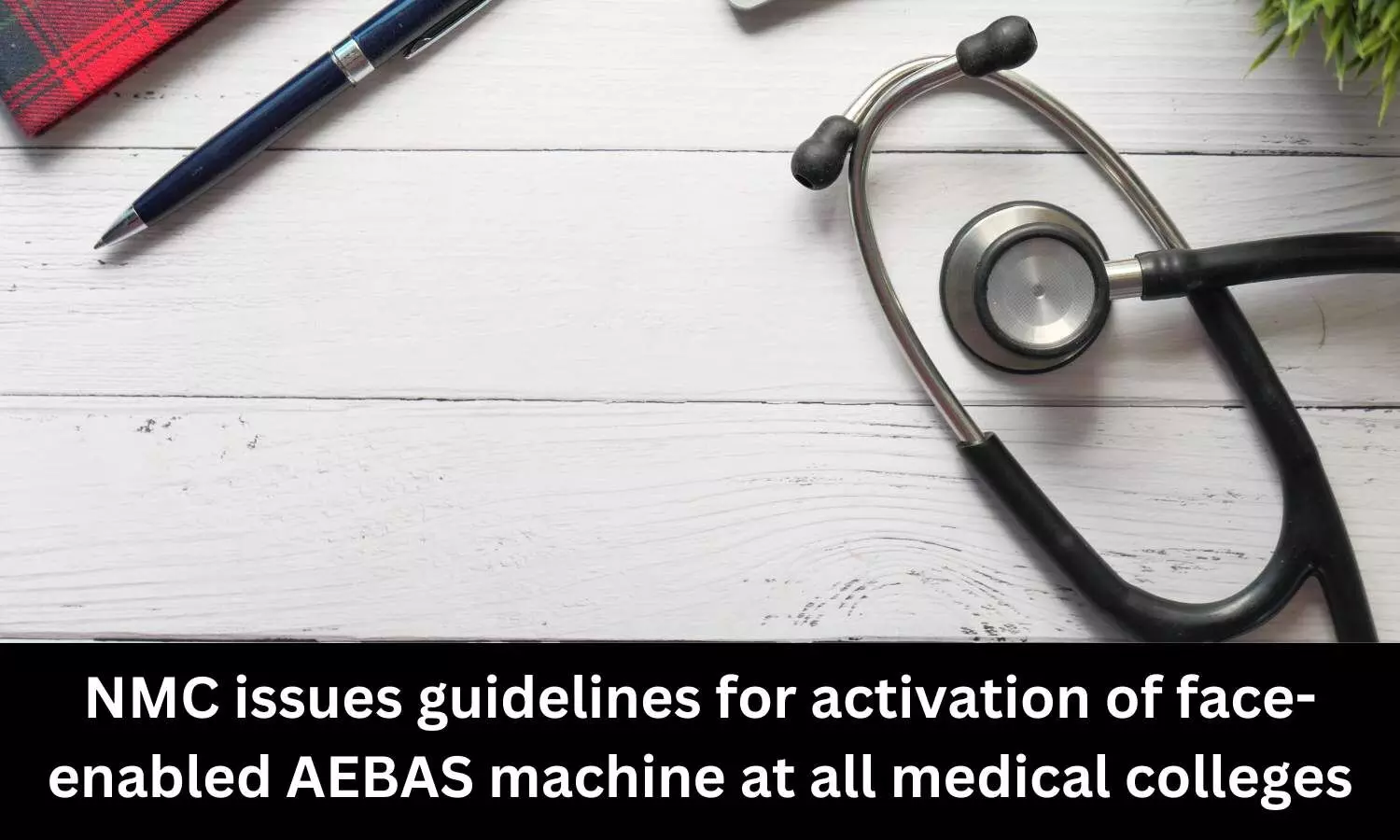 NMC releases guidelines for activation of face enabled AEBAS machine at all medical colleges