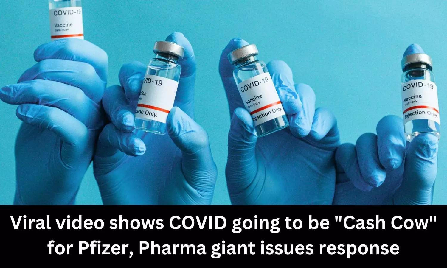 Viral video shows COVID going to be Cash Cow for Pfizer, Pharma giant issues response