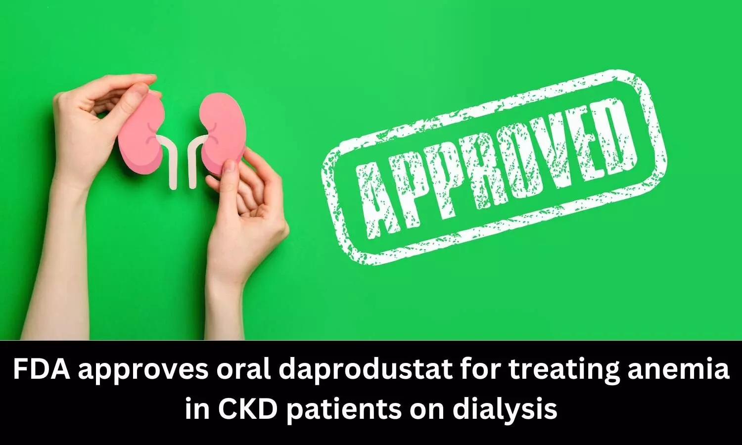 Oral Daprodustat gets USFDA nod for treating anaemia in CKD patients on dialysis